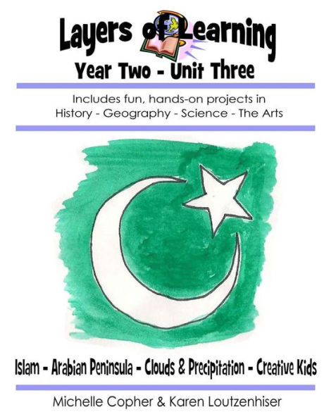 Layers of Learning Year Two Unit Three: Islam, Arabian Peninsula, Clouds & Precipitation, Creative Kids