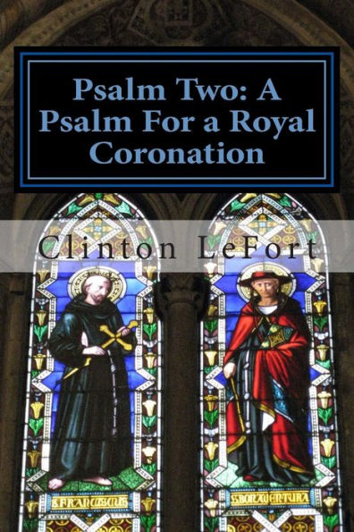 Psalm Two: A Psalm For a Royal Coronation