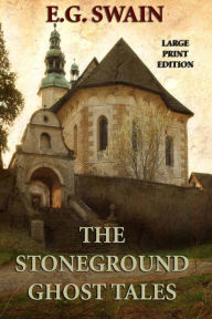 Title: The Stoneground Ghost Tales - Large Print Edition, Author: E G Swain