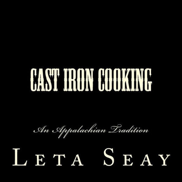 Cast Iron Cooking: An Appalachian Tradition