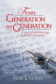 Title: From Generation to Generation: A story of intermarriage and Jewish continuity, Author: Jane Larkin