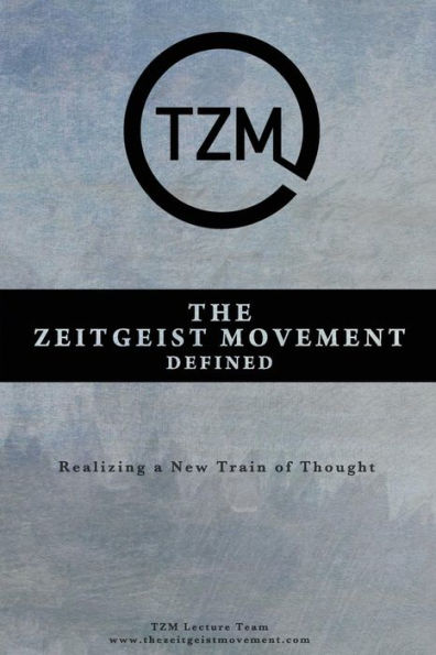 The Zeitgeist Movement Defined: Realizing a New Train of Thought