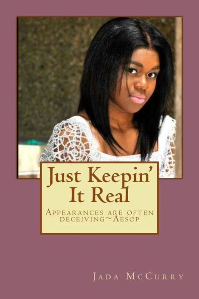 Just Keepin' It Real: Appearances are often deceiving~Aesop