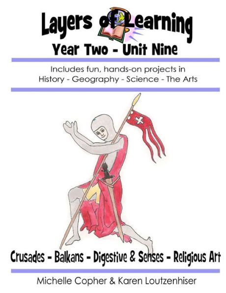 Layers of Learning Year Two Unit Nine: Crusades, Balkans, Digestive & Senses, Religious Art