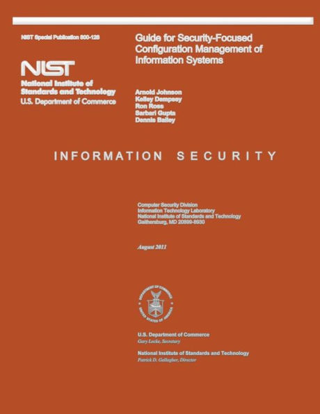 NIST Special Publication 800-128 Guide for Security-Focused Configuration Management of Information Systems