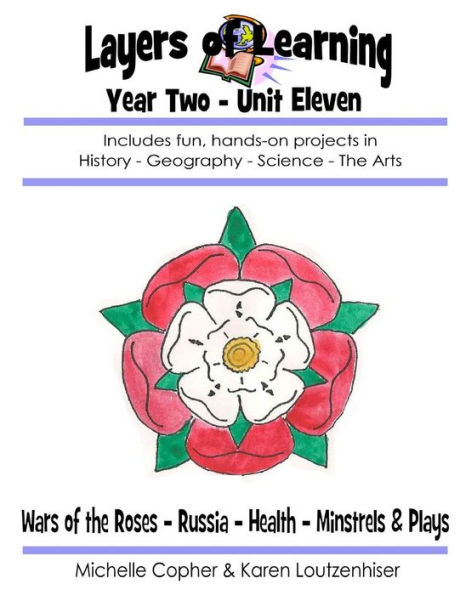 Layers of Learning Year Two Unit Eleven: Wars of the Roses, Russia, Health, Minstrels & Plays