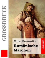 Title: Rumänische Märchen (Großdruck), Author: Mite Kremnitz