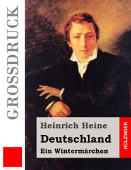 Title: Deutschland. Ein Wintermärchen (Großdruck), Author: Heinrich Heine