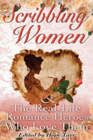 Title: Scribbling Women and the Real-Life Romance Heroes Who Love Them, Author: Deanna Raybourn
