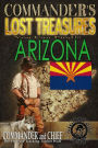Commander's Lost Treasures You Can Find In Arizona: Follow the Clues and Find Your Fortunes!