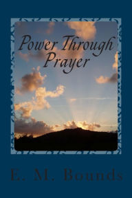 Title: Power Through Prayer, Author: E M Bounds