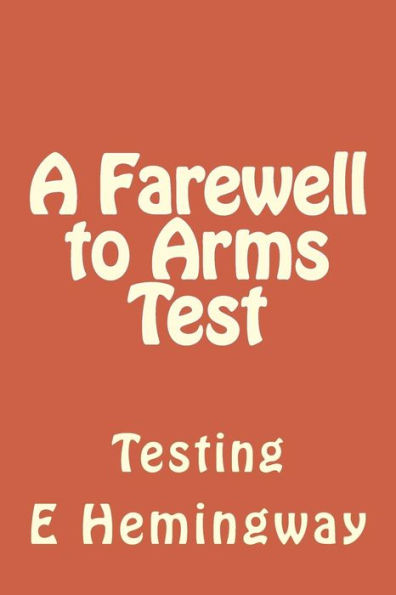 A Farewell to Arms Test: Testing