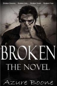 Title: Broken: The Novel, Author: Azure Boone