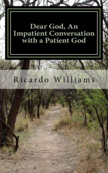 Dear God, An Impatient Conversation with a Patient God: A Personal Journey of Self Development