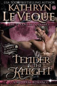 Title: Tender is the Knight, Author: Kathryn Le Veque