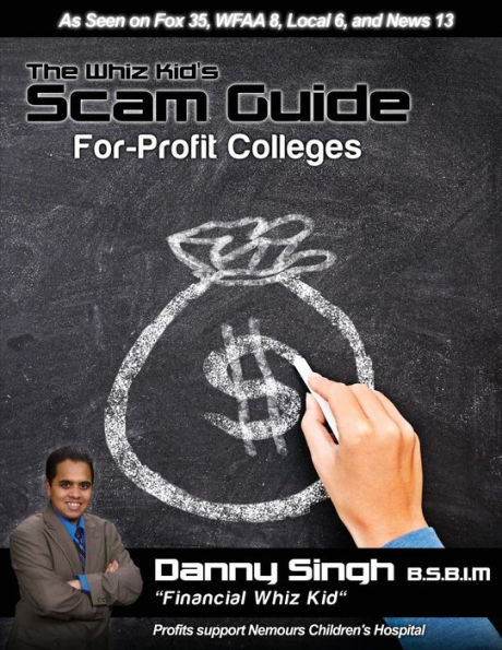 The Whiz Kid's Scam Guide: For-Profit Colleges (Everest, ITT Tech, Ashworth): Meet the Traditional, Non-Traditional, and Community College Student