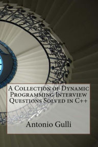 Title: A Collection of Dynamic Programming Interview Questions Solved in C++, Author: Antonio Gulli