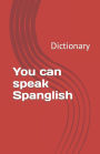 You can speak Spanglish: Dictionary