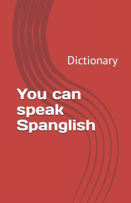 Title: You can speak Spanglish: Dictionary, Author: Alfredo Nasiff Fors