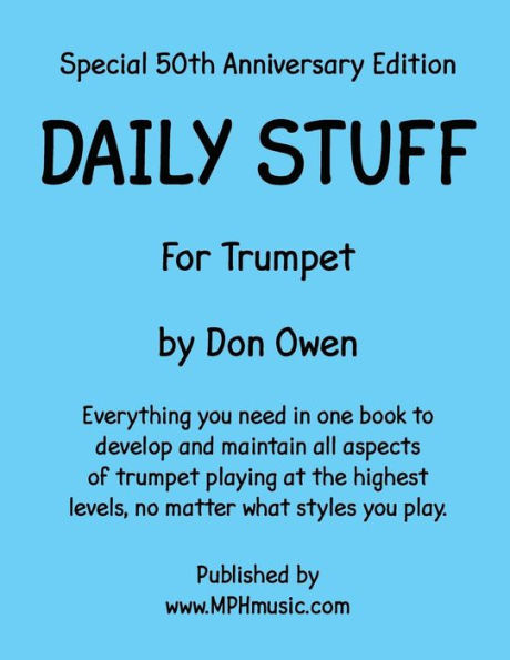 Daily Stuff for Trumpet: Everything you need in one book to develop and maintain all aspects of trumpet playing at the highest levels, no matter what styles you play.