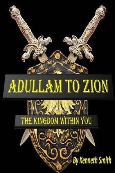 Adullam to Zion: The Kingdom Within You