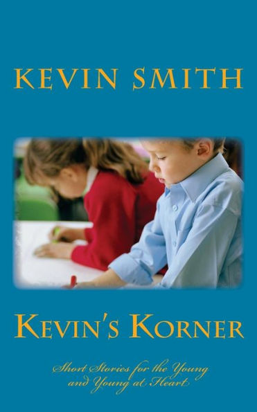 Kevins' Korner: Short Stories for the Young and Young at Heart