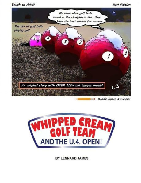 WHIPPED CREAM GOLF TEAM and the U.4. OPEN!: The art of golf balls playing golf.