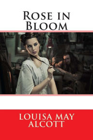 Title: Rose in Bloom, Author: Louisa May Alcott