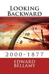 Title: Looking Backward: 2000-1877, Author: Edward Bellamy