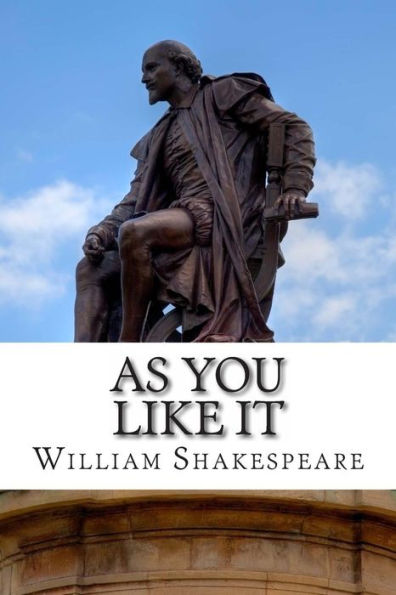 As You Like It: A Play