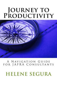 Title: Journey to Productivity: A Navigation Guide for JAFRA Consultants, Author: Helene Segura
