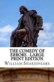 Title: The Comedy of Errors - Large Print Edition: A Play, Author: William Shakespeare