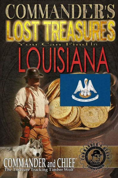 Commander's Lost Treasures You Can Find In Louisiana: Follow the Clues and Find Your Fortunes!