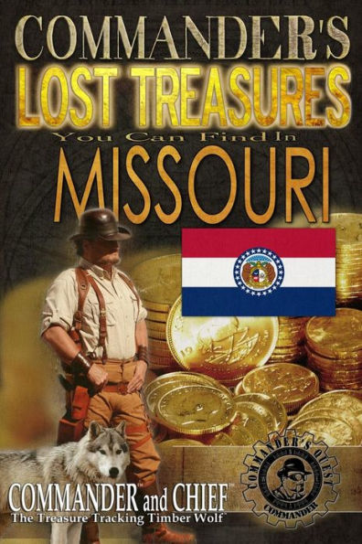 Commander's Lost Treasures You Can Find In Missouri: Follow the Clues and Find Your Fortunes!