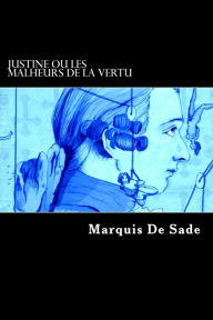 Title: Justine ou Les Malheurs de la vertu, Author: Marquis de Sade