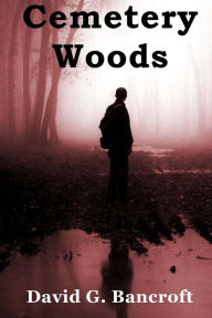 Title: Cemetery Woods, Author: David G. Bancroft
