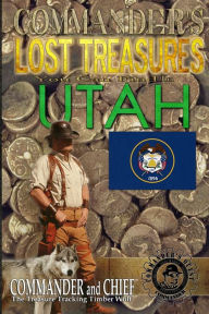 Title: Commander's Lost Treasures You Can Find In Utah: Follow the Clues and Find Your Fortunes!, Author: Jovan Hutton Pulitzer