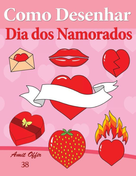 Como Desenhar: Dia dos Namorados: Livros Infantis