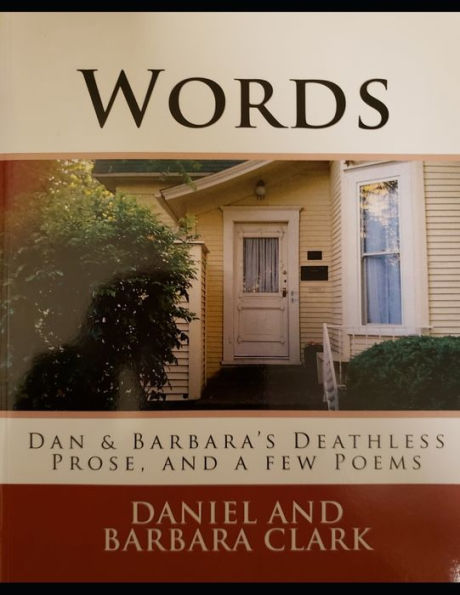 Words: Dan and Barbara's Deathless Prose, and a few Poems