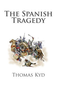 Title: The Spanish Tragedy, Author: Thomas Kyd