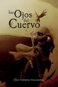 Title: Los Ojos del Cuervo, Author: Juan Tejerina Villamuera