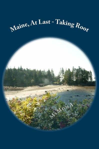 Maine, At Last - Taking Root