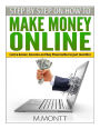 Step by Step How to Make Money Online: Become a Powerseller on Ebay in just Months