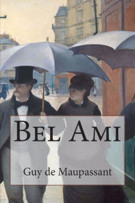 Title: Bel Ami, Author: Guy de Maupassant