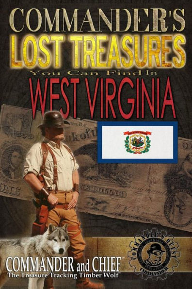 Commander's Lost Treasures You Can Find In West Virginia: Follow the Clues and Find Your Fortunes!