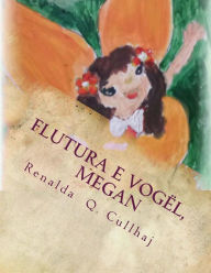 Title: Flutura e vogÃ¯Â¿Â½l, Megan, Author: Renalda Q Cullhaj