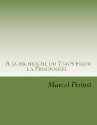 Title: A la recherche du Temps perdu: la Prisonniere, Author: Georges Ballin