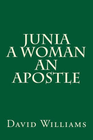 Title: Junia A Woman An Apostle, Author: David Williams
