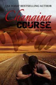 Title: Changing Course, Author: Aly Martinez