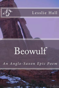 Title: Beowulf: An Anglo-Saxon Epic Poem, Author: Lesslie Hall